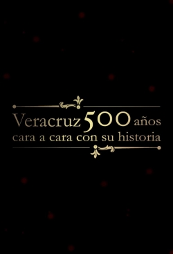 Watch Veracruz 500 Años: Cara a Cara con su Historia Movies Online Free