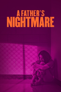 Watch A Father's Nightmare Movies Online Free