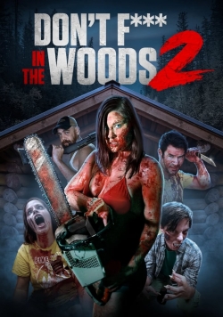 Watch Don't Fuck in the Woods 2 Movies Online Free