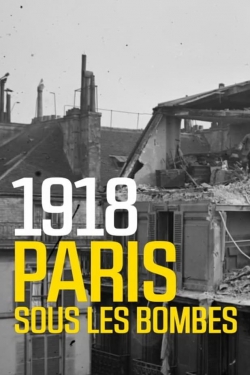 Watch 1918 Paris sous les bombes Movies Online Free