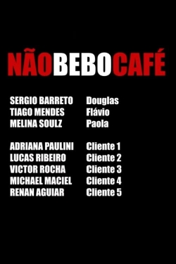 Watch Não bebo café Movies Online Free