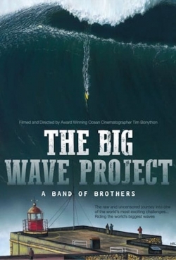 Watch The Big Wave Project: A Band of Brothers Movies Online Free