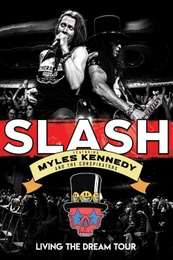 Watch Slash featuring Myles Kennedy & The Conspirators - Living The Dream Tour Movies Online Free