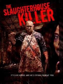 Watch The Slaughterhouse Killer Movies Online Free