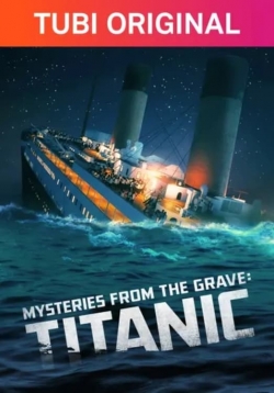 Watch Mysteries From The Grave: Titanic Movies Online Free