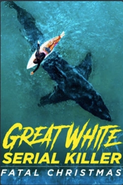 Watch Great White Serial Killer: Fatal Christmas Movies Online Free