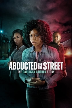 Watch Abducted Off the Street: The Carlesha Gaither Story Movies Online Free