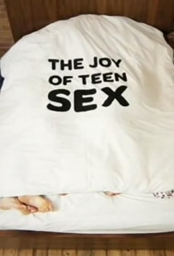 Watch The Joy of Teen Sex Movies Online Free