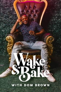 Watch Wake & Bake with Dom Brown Movies Online Free