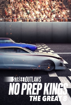 Watch Street Outlaws: No Prep Kings: The Great 8 Movies Online Free