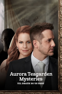 Watch Aurora Teagarden Mysteries: Til Death Do Us Part Movies Online Free