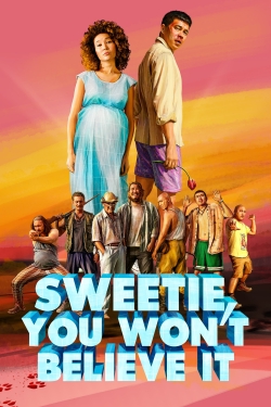 Watch Sweetie, You Won't Believe It Movies Online Free