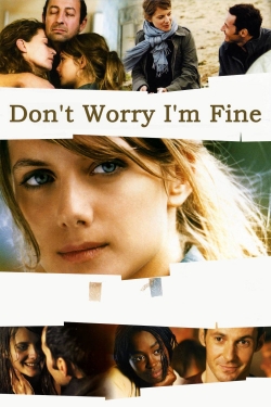 Watch Don't Worry, I'm Fine Movies Online Free