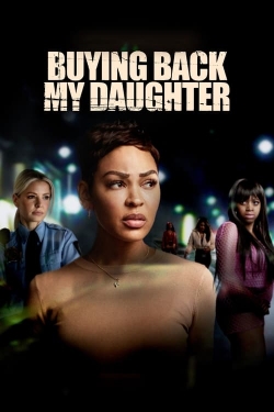 Watch Buying Back My Daughter Movies Online Free