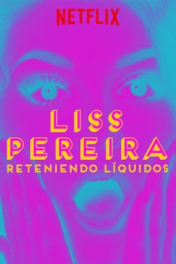 Watch Liss Pereira: Renteniendo Liquidos Movies Online Free