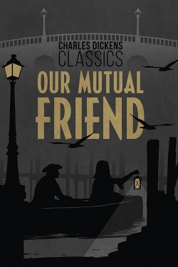 Watch Our Mutual Friend Movies Online Free