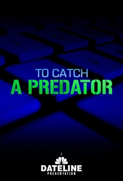 Watch To Catch a Predator Movies Online Free